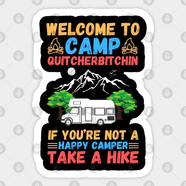 Welcome to Camp Quitcherbitchin If You’re Not A Happy Camper Take A Hike, Funny Camping Gift Sticker by JustBeSatisfied